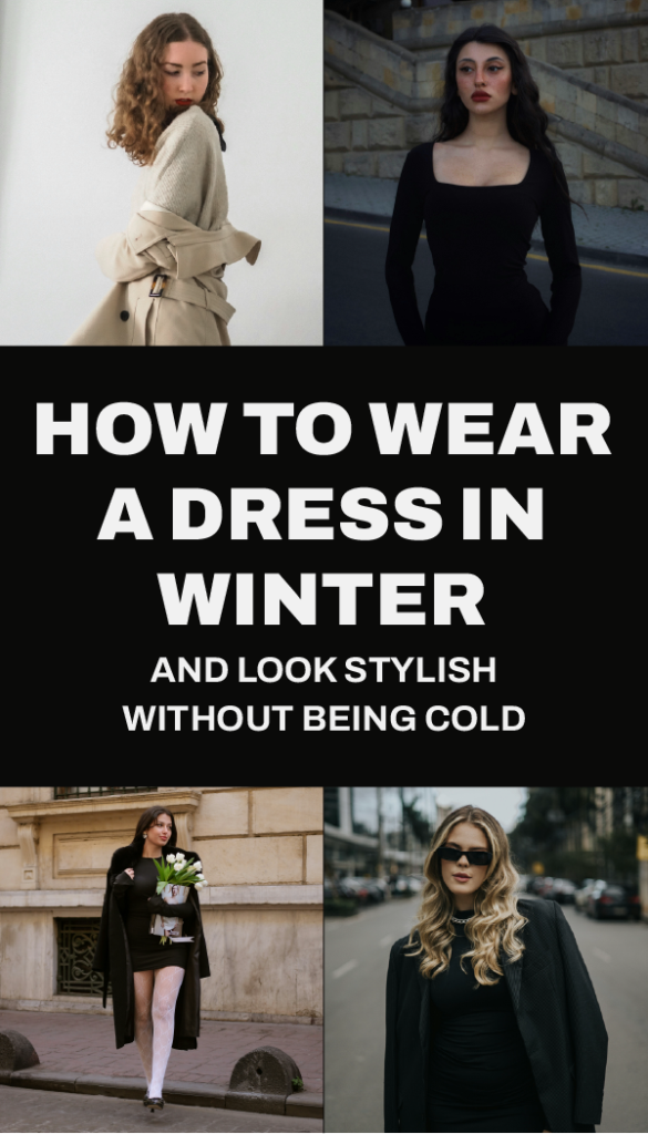 Pinterest pin for How to wear a dress in winter and look stylish without being cold.