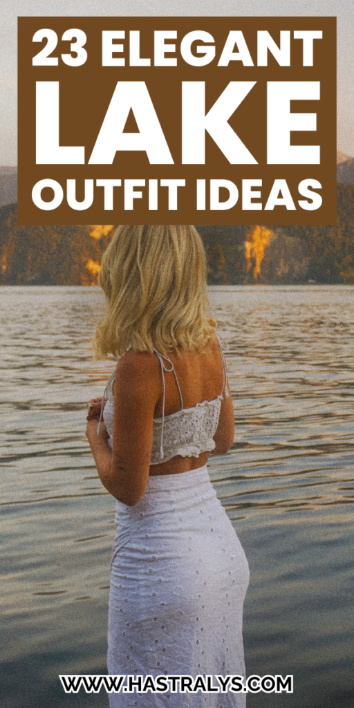 Pinterest pin for 23 Elegant Lake Outfit Ideas To Shine Under The Sun.