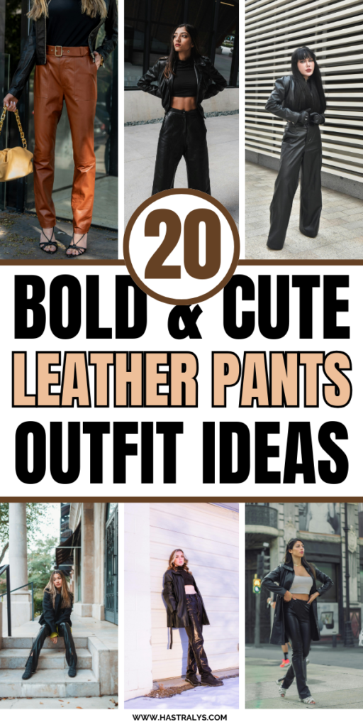Pinterest pin for 20 Bold Leather Pants Outfit Ideas That Turn Heads.