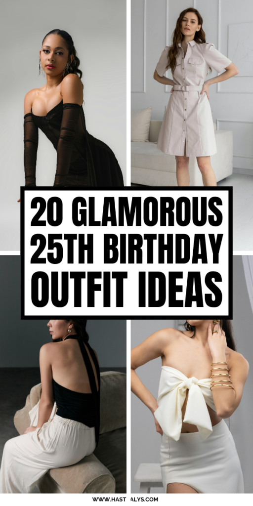 Pinterest pin for 20 Glam 25th Birthday Outfit Ideas For An Unforgettable Night.